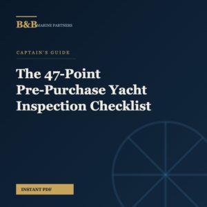 The 47-Point Pre-Purchase Yacht Inspection Checklist
