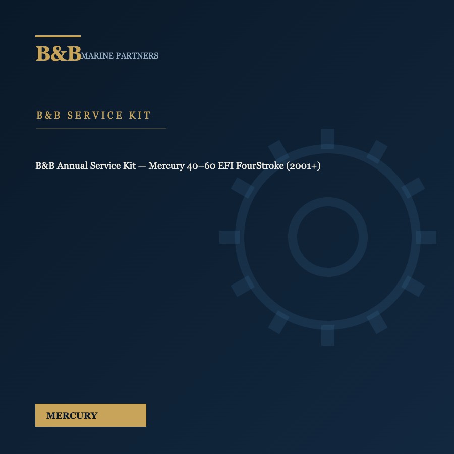 B&B Annual Service Kit — Mercury 40–60 EFI FourStroke (2001+)